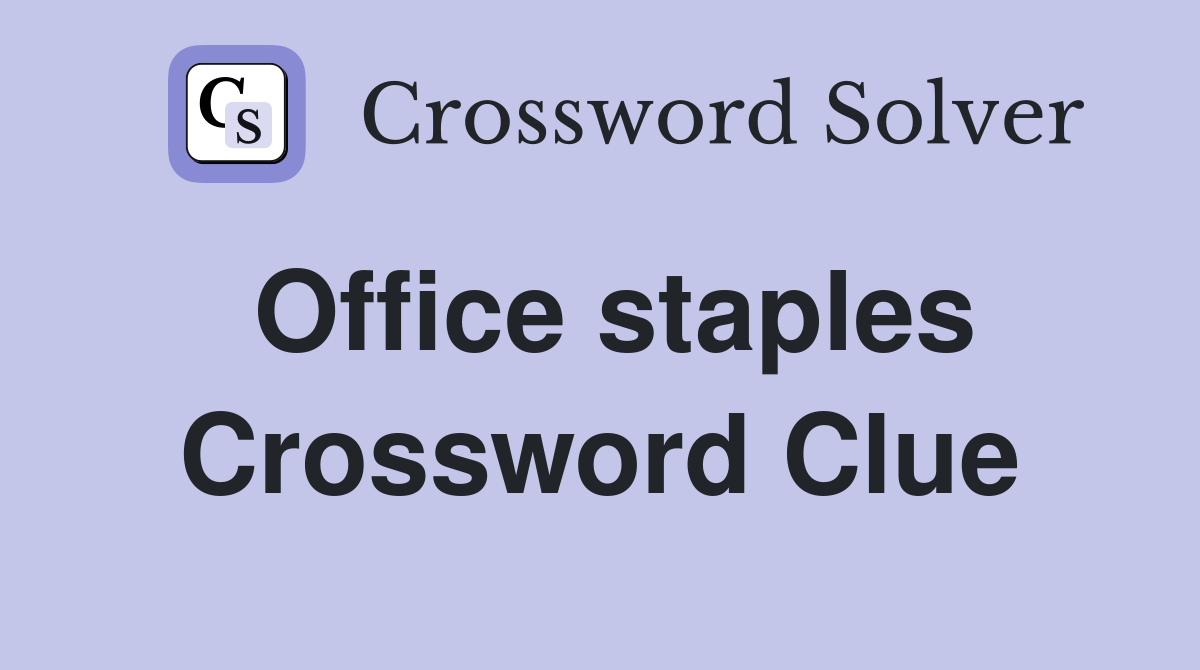 Office staples Crossword Clue