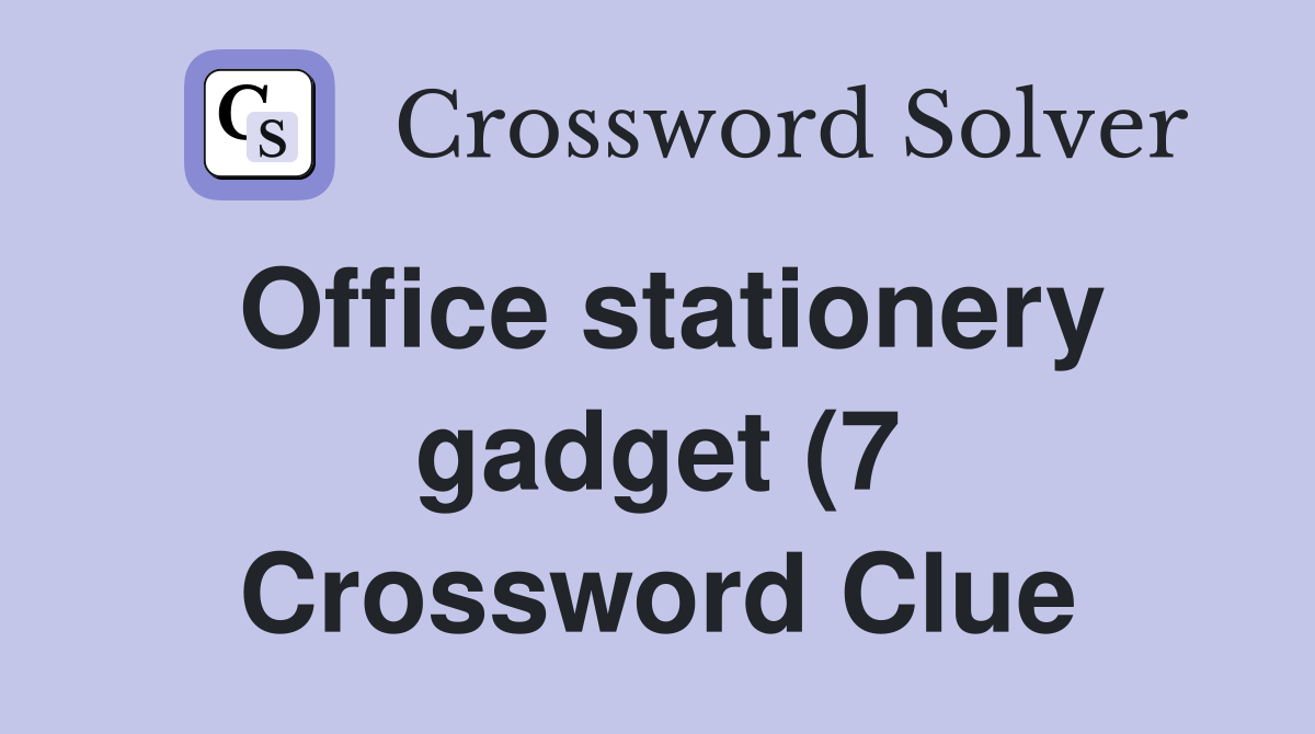 Office stationery gadget (7) Crossword Clue Answers Crossword Solver Office stationery gadget (7) Crossword Clue Answers Crossword Solver