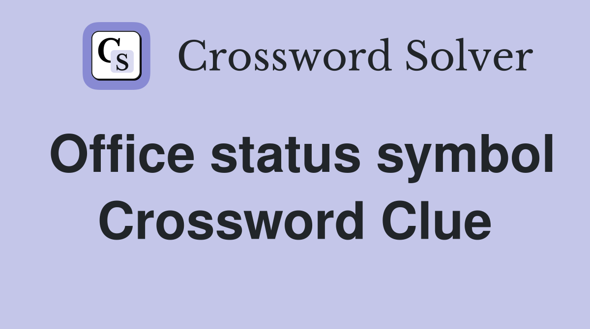 Office status symbol Crossword Clue