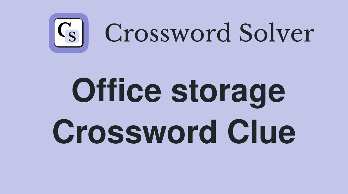 Office storage Crossword Clue