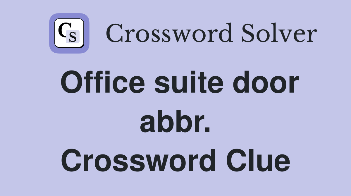 Office suite door abbr. Crossword Clue