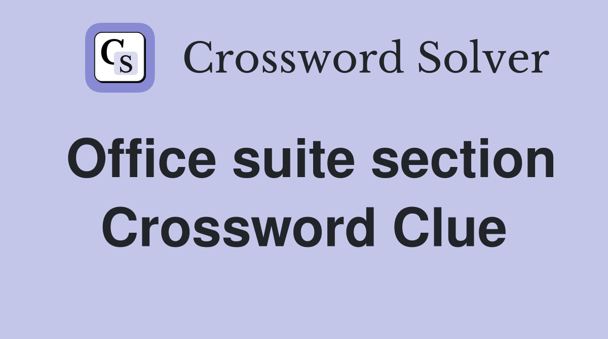 Office suite section Crossword Clue