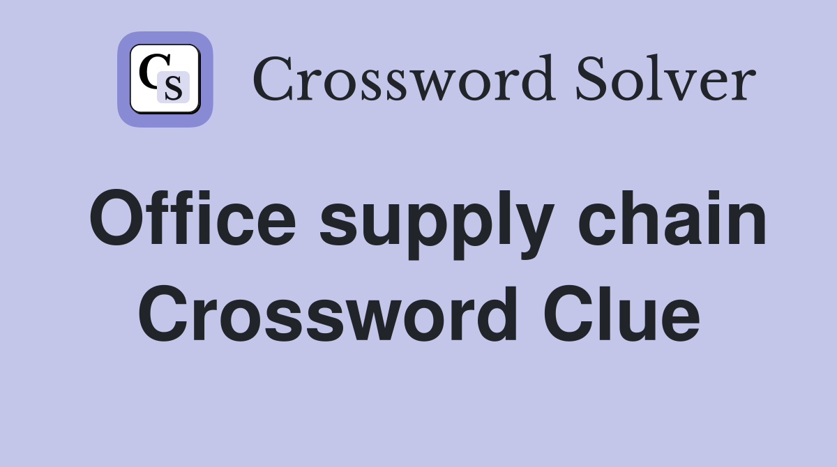 Office supply chain Crossword Clue