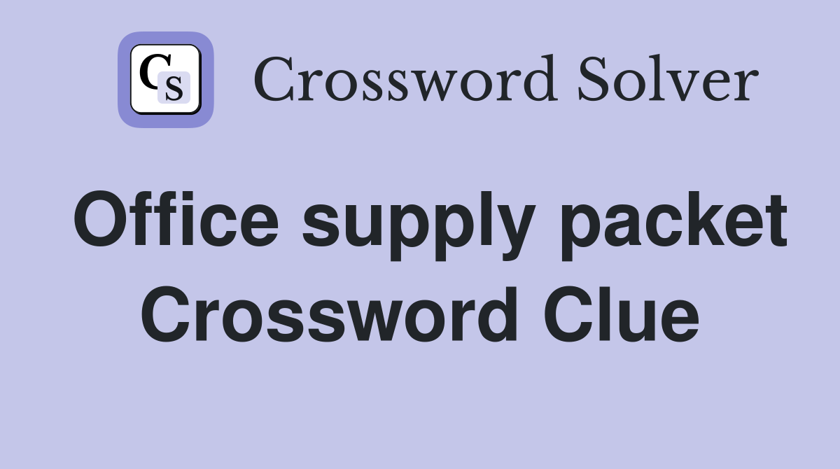 Office supply packet Crossword Clue