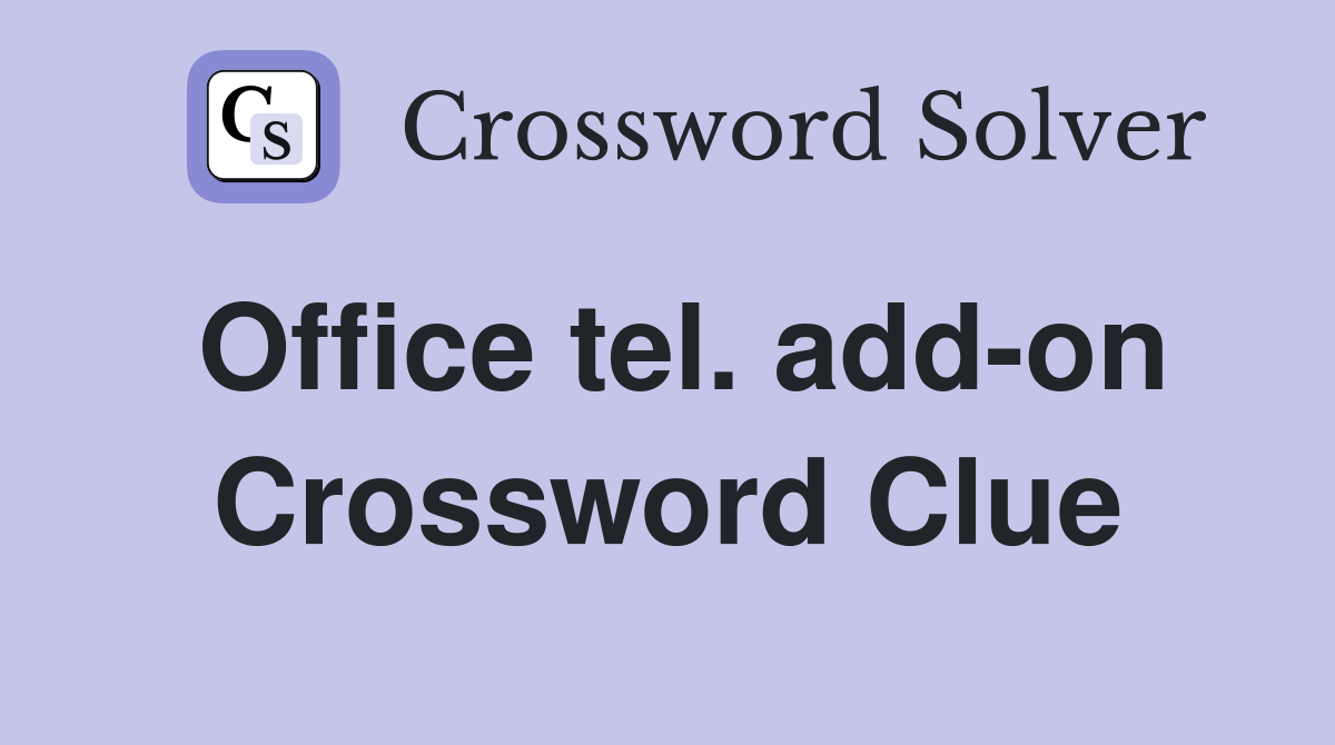 Office tel. add-on Crossword Clue