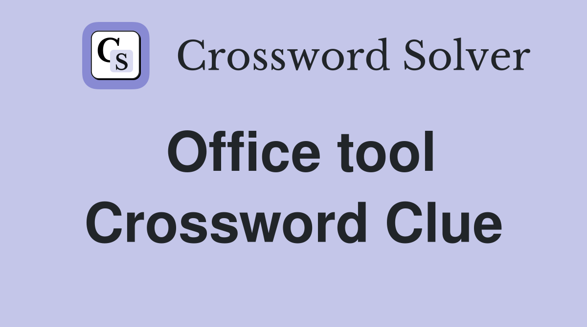 Office tool Crossword Clue