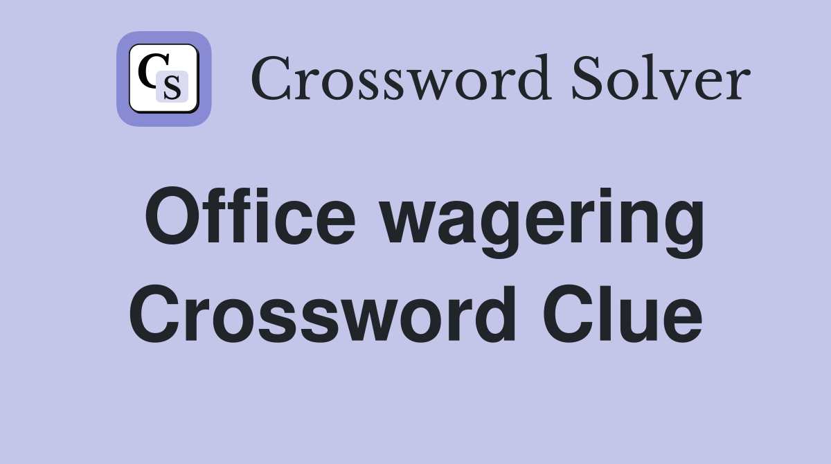 Office wagering Crossword Clue