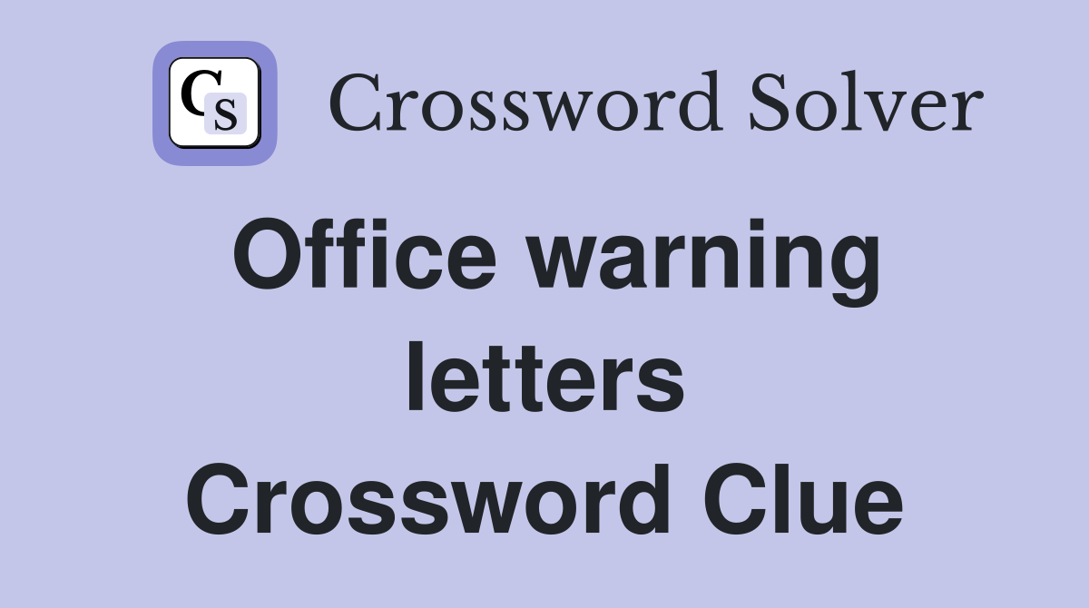 Office warning letters Crossword Clue