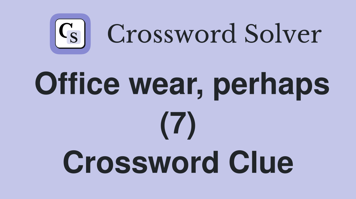 Office wear, perhaps (7) Crossword Clue