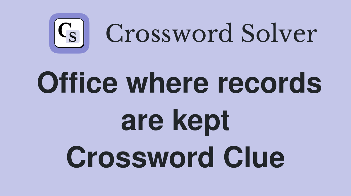 Office where records are kept Crossword Clue