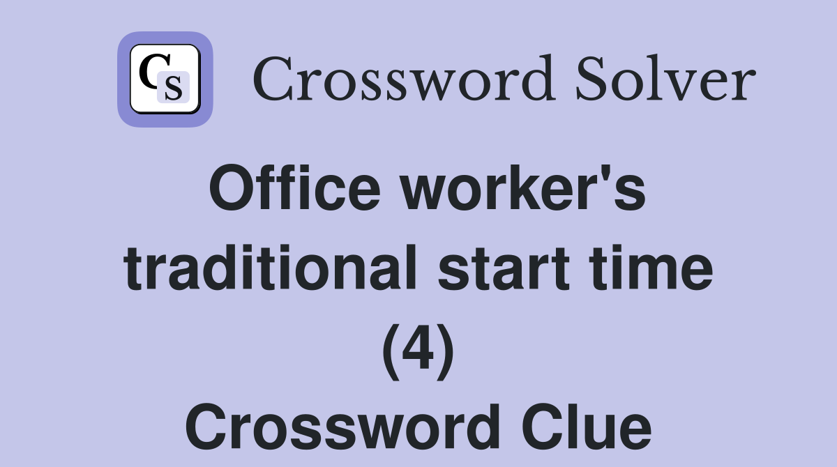 Office worker's traditional start time (4) Crossword Clue