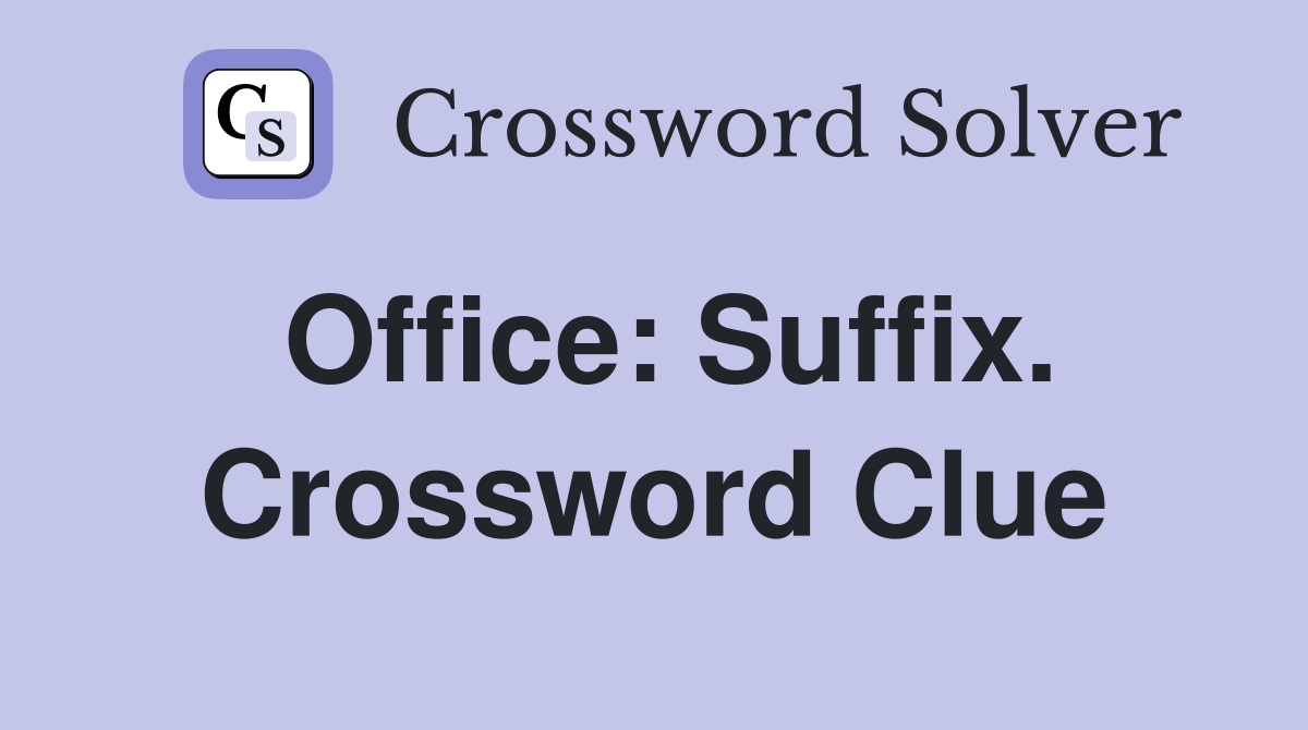 Office: Suffix. Crossword Clue