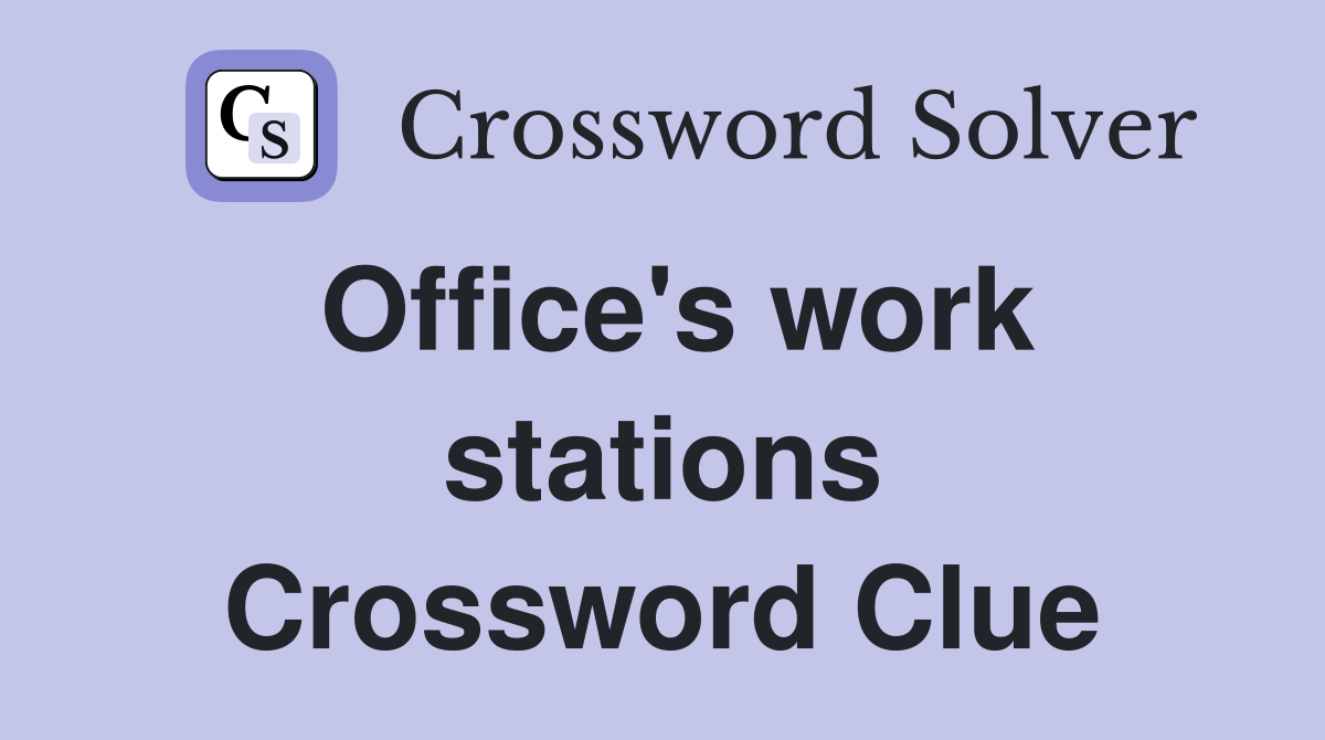Office's work stations Crossword Clue
