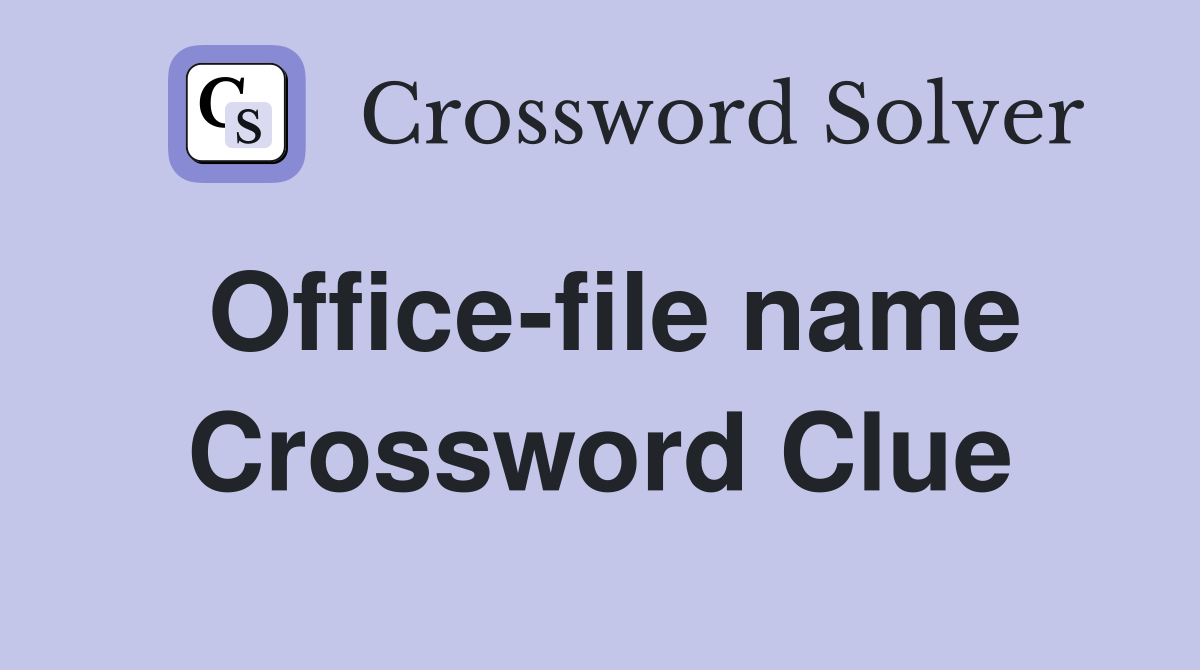 Office-file name Crossword Clue