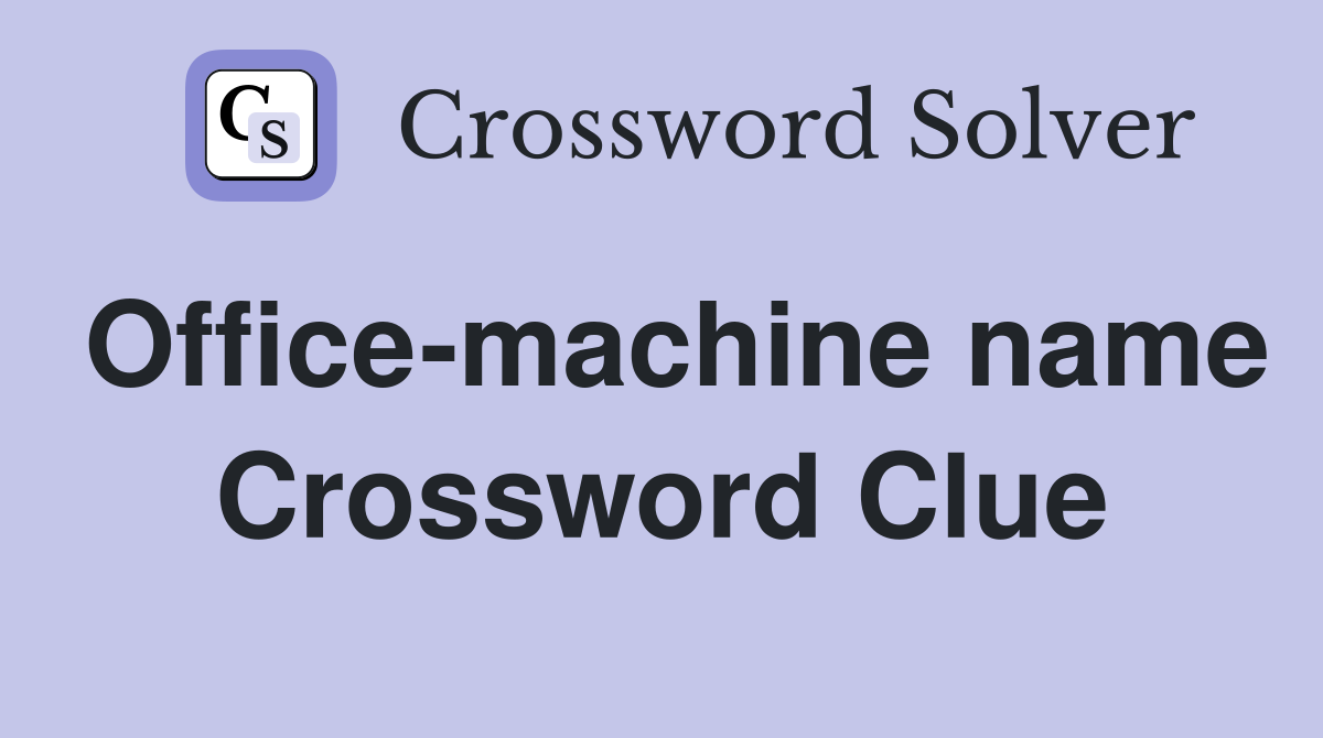 Office-machine name Crossword Clue