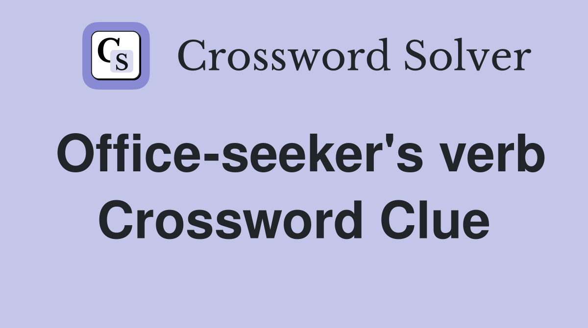 Office-seeker's verb Crossword Clue