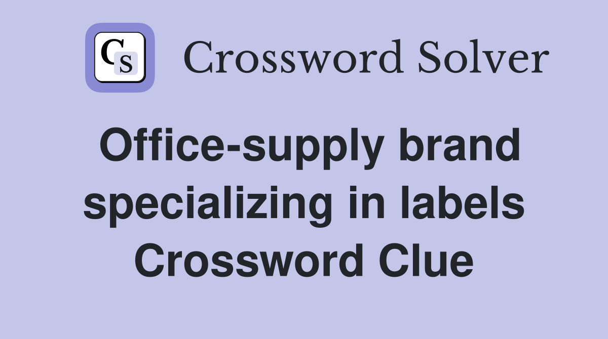 Office-supply brand specializing in labels Crossword Clue