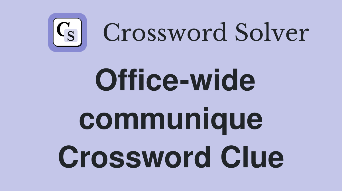 Office-wide communique Crossword Clue