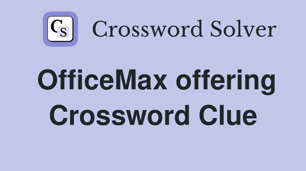 OfficeMax offering Crossword Clue