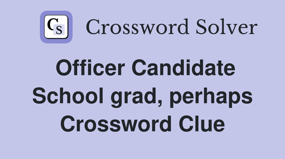 Officer Candidate School grad, perhaps Crossword Clue