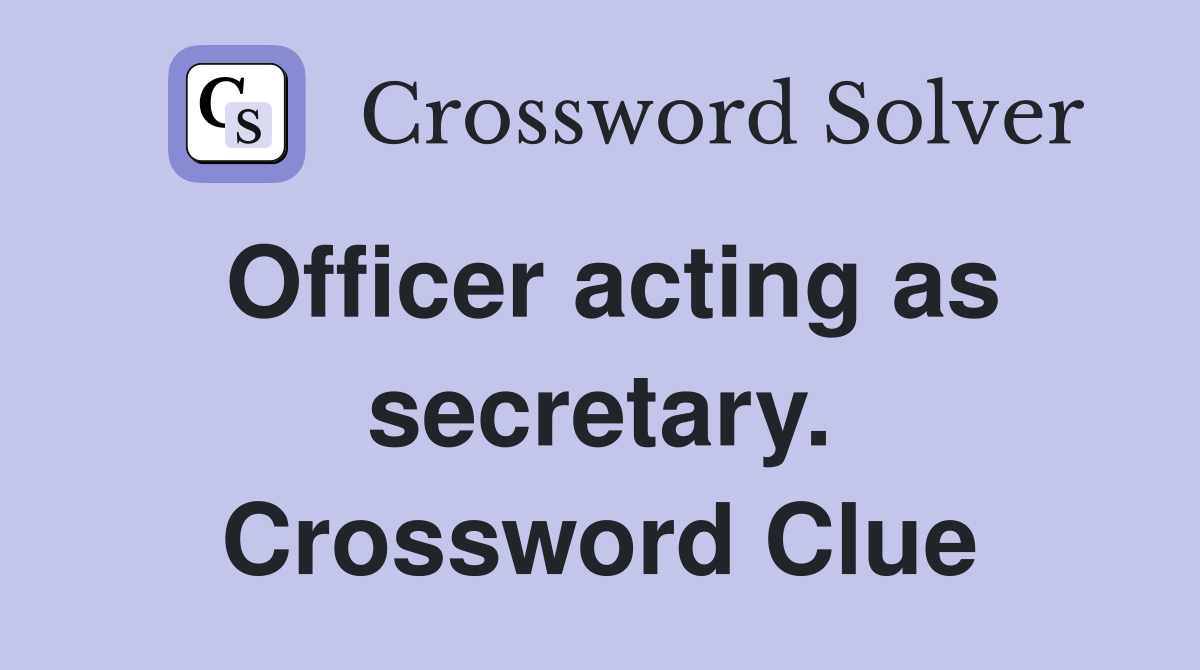 Officer acting as secretary. Crossword Clue