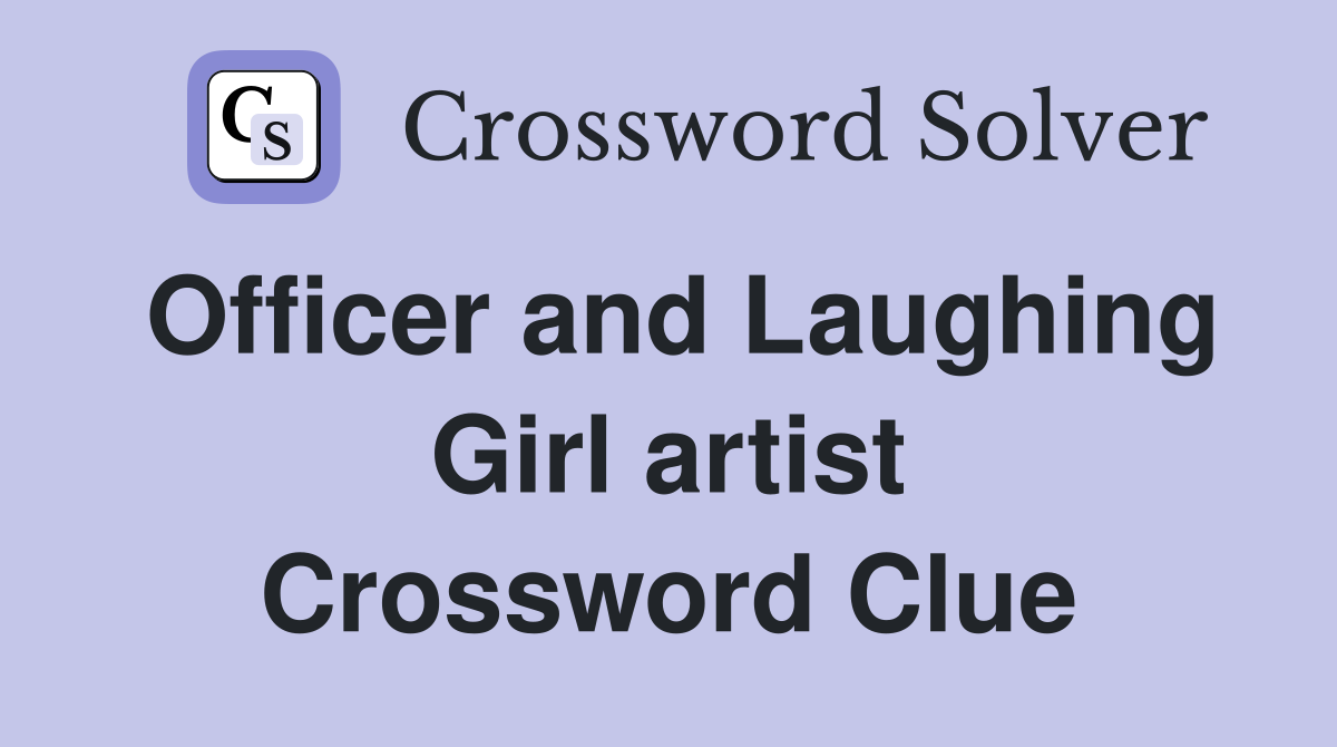 Officer and Laughing Girl artist Crossword Clue