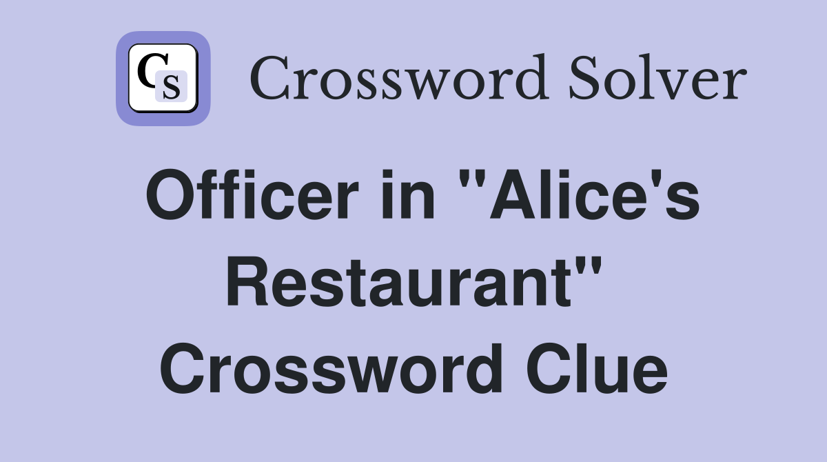 Officer in "Alice's Restaurant" Crossword Clue