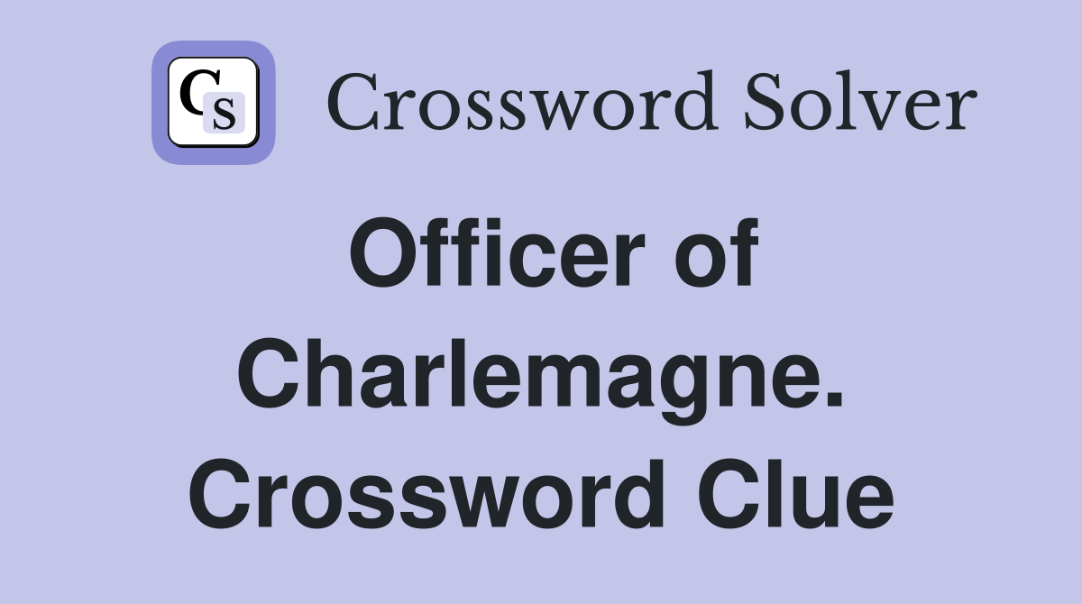 Officer of Charlemagne. Crossword Clue