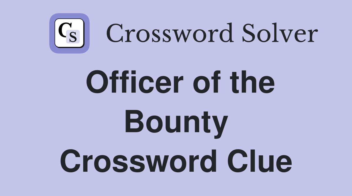 Officer of the Bounty Crossword Clue