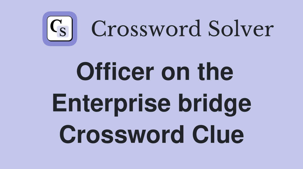 Officer on the Enterprise bridge Crossword Clue