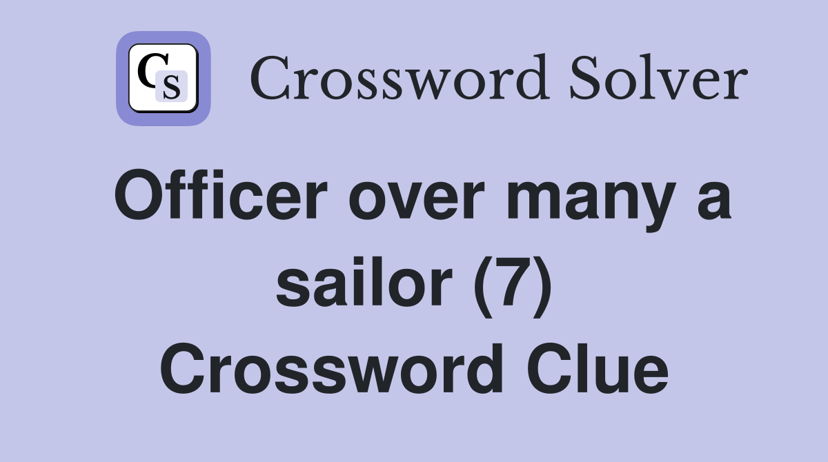Officer over many a sailor (7) Crossword Clue