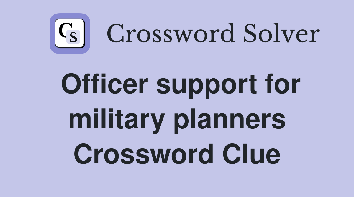 Officer support for military planners Crossword Clue