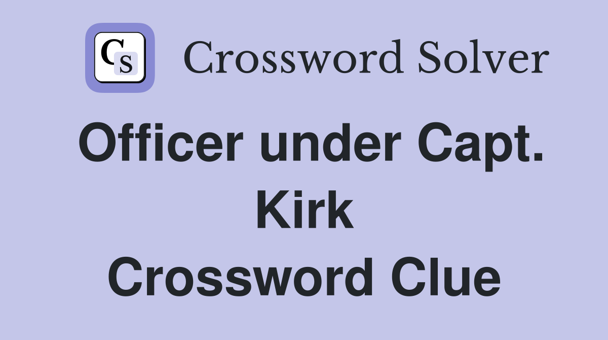 Officer under Capt. Kirk Crossword Clue