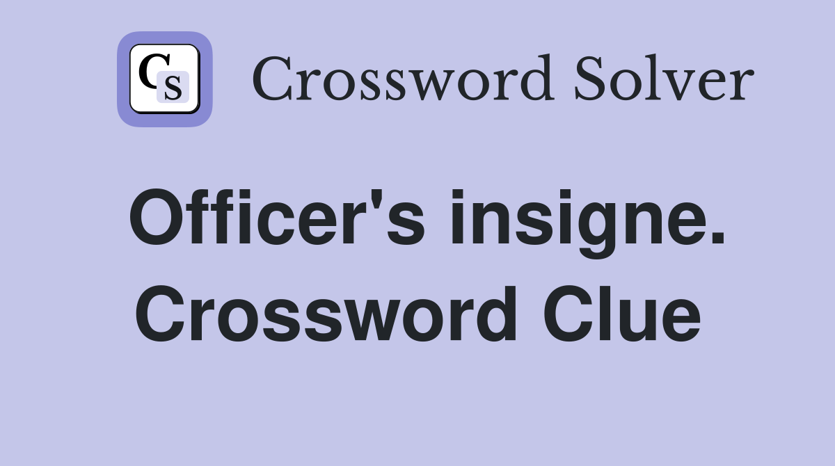 Officer's insigne. Crossword Clue