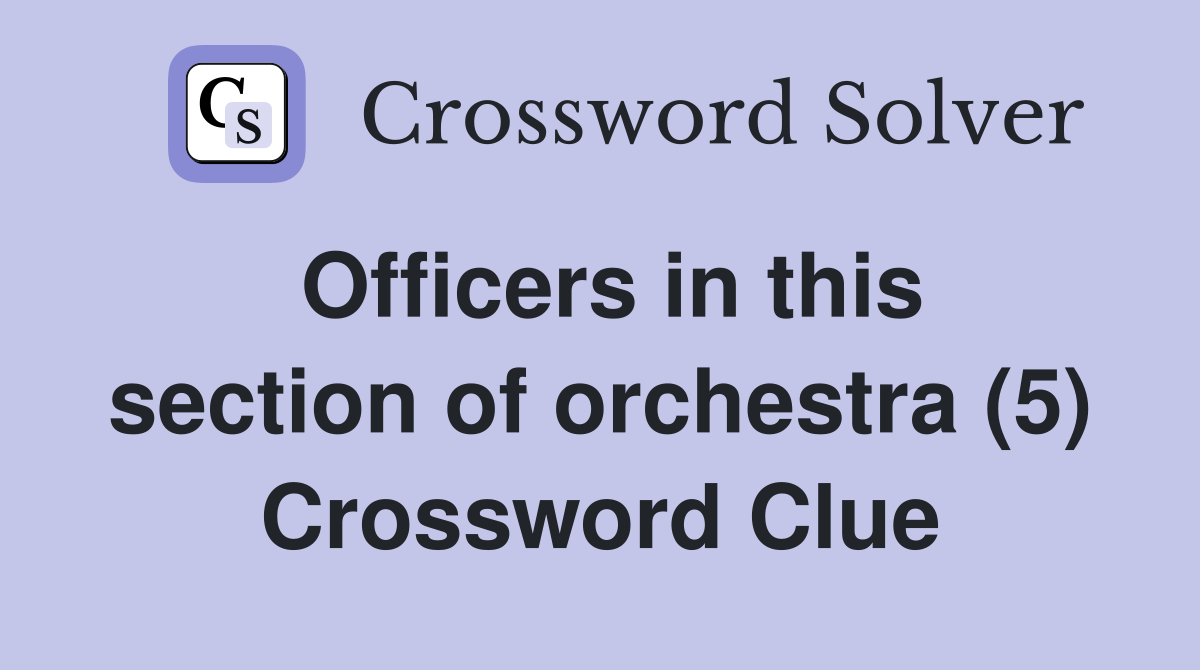 Officers in this section of orchestra (5) Crossword Clue