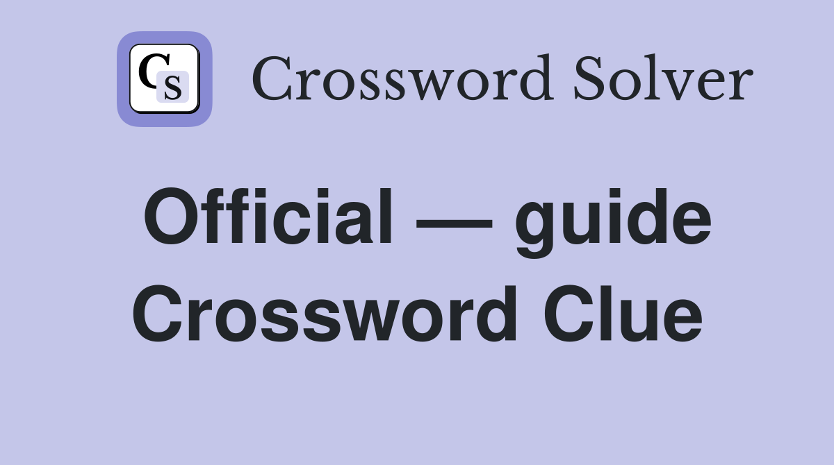 Official — guide Crossword Clue
