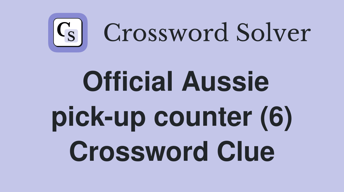 Official Aussie pick-up counter (6) Crossword Clue