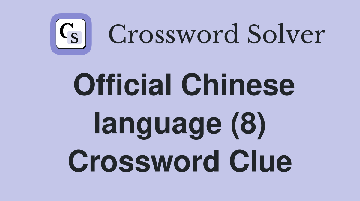 Official Chinese language (8) Crossword Clue