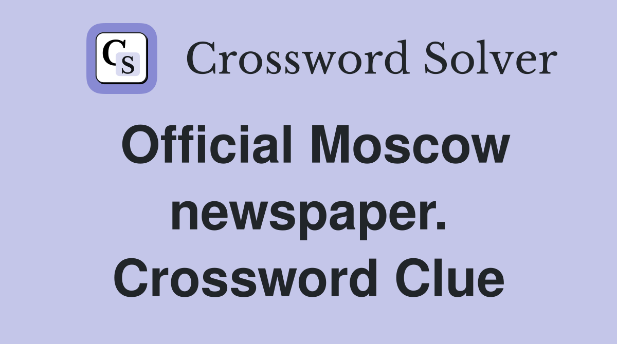 Official Moscow newspaper. Crossword Clue