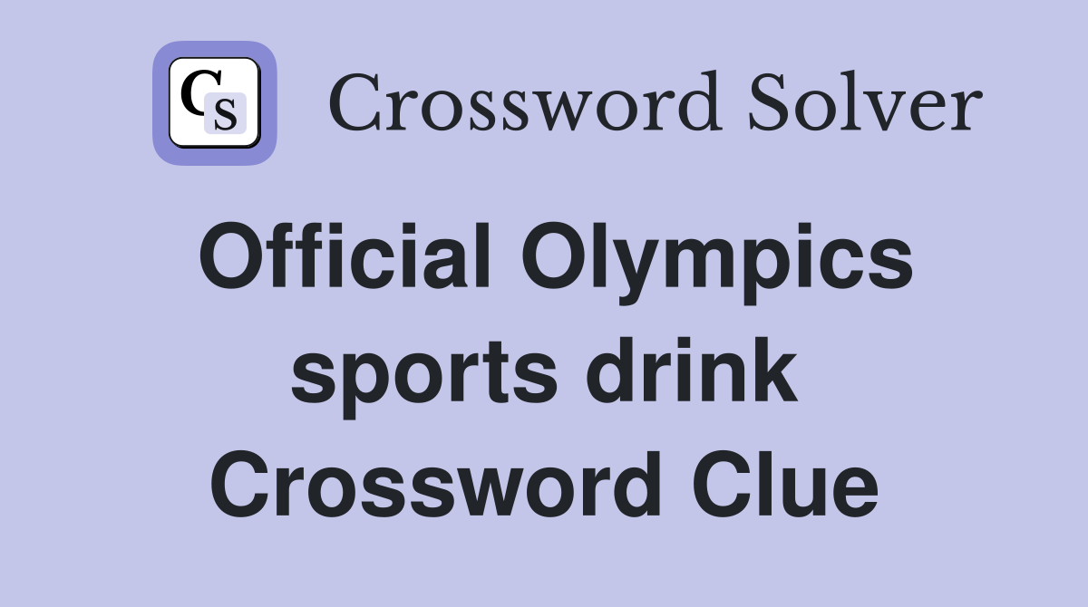 Official Olympics sports drink Crossword Clue