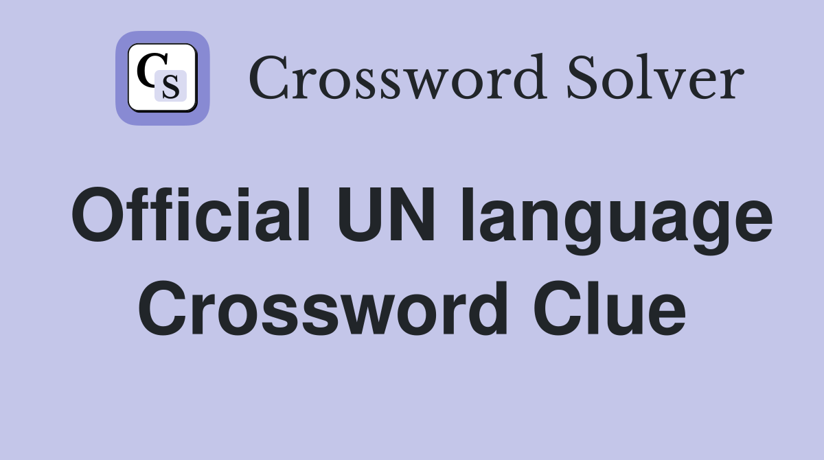 Official UN language Crossword Clue