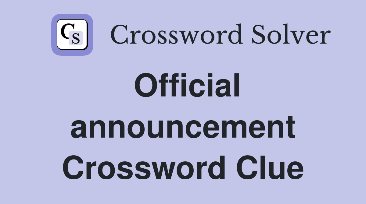 Official announcement Crossword Clue