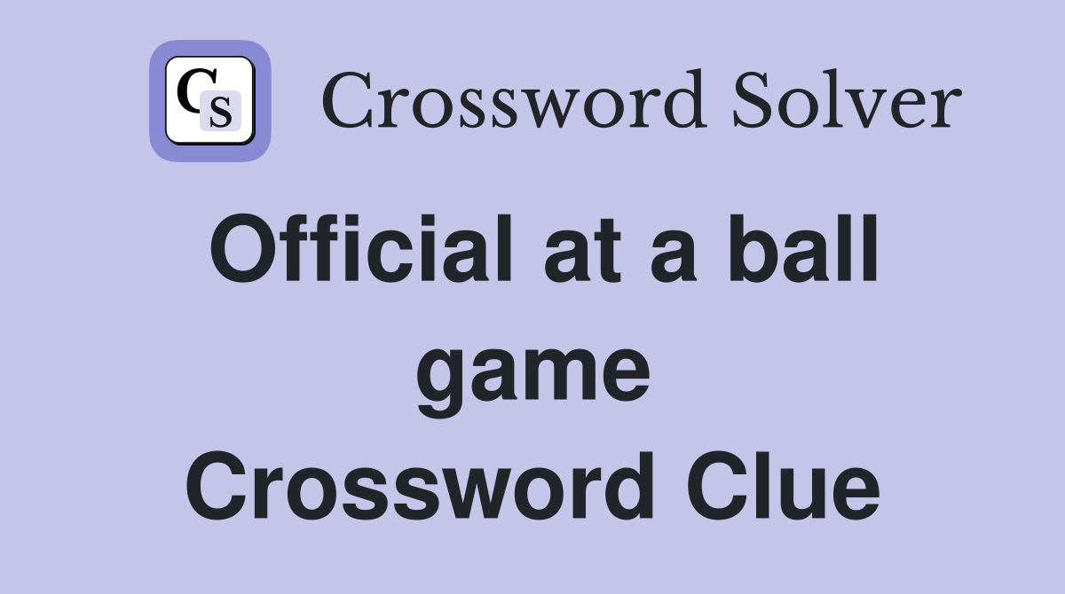 Official at a ball game Crossword Clue