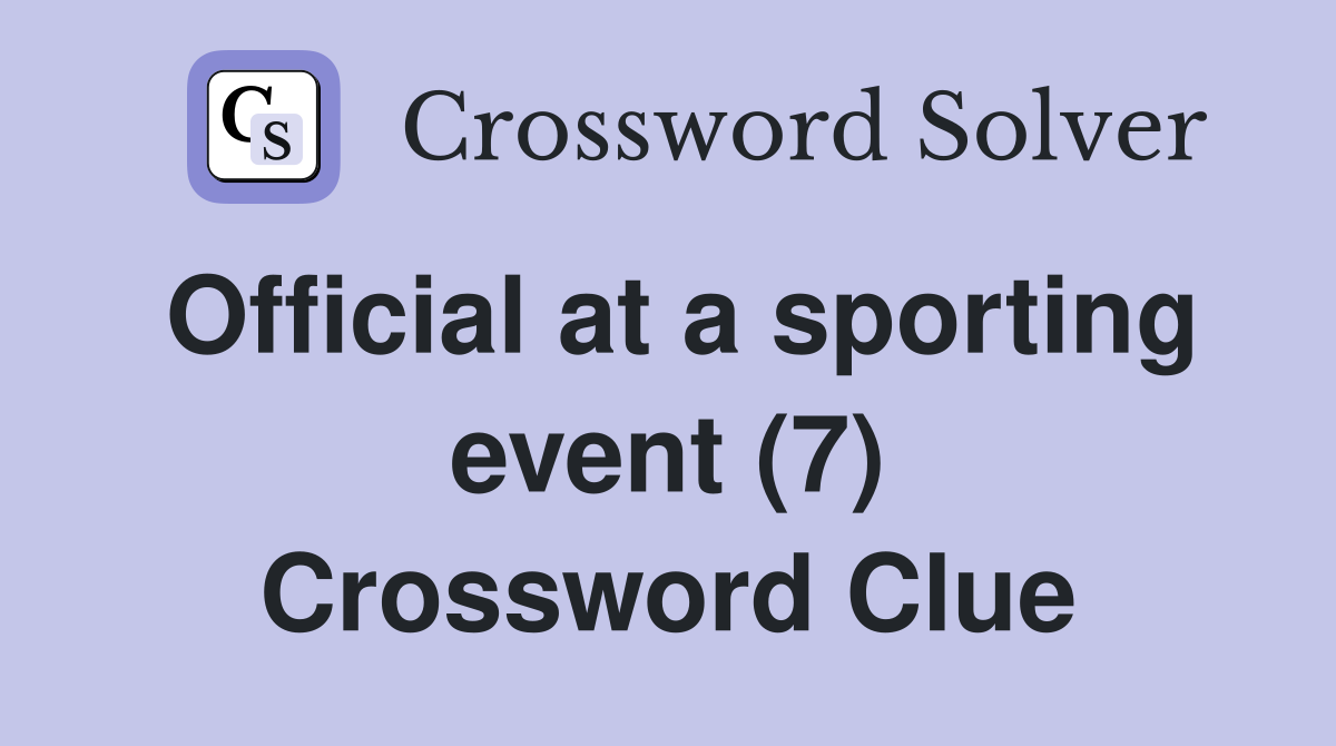 Official at a sporting event (7) Crossword Clue