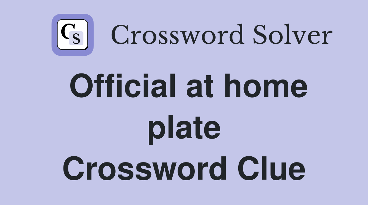 Official at home plate Crossword Clue