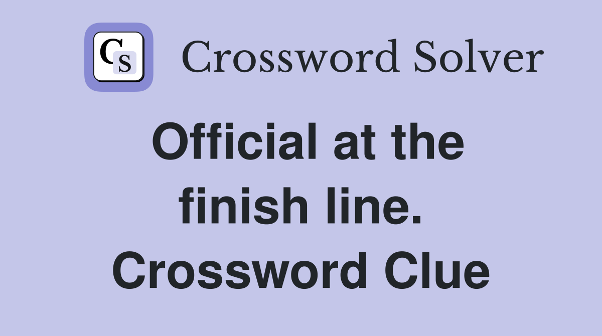 Official at the finish line. Crossword Clue