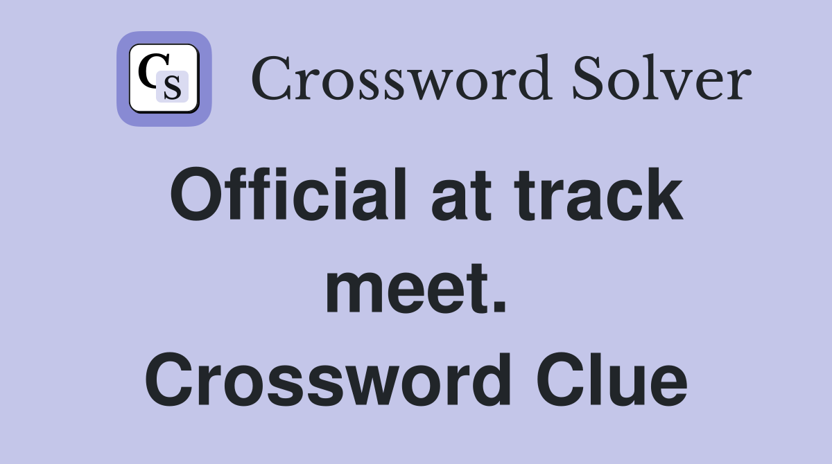 Official at track meet. Crossword Clue