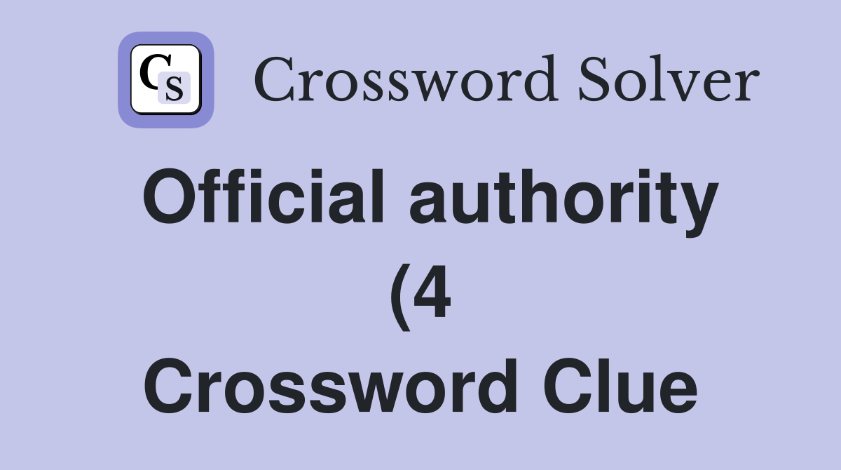 Official authority (4) Crossword Clue Answers Crossword Solver Official authority (4) Crossword Clue Answers Crossword Solver