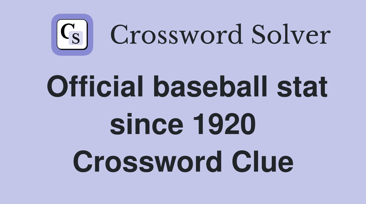 Official baseball stat since 1920 Crossword Clue