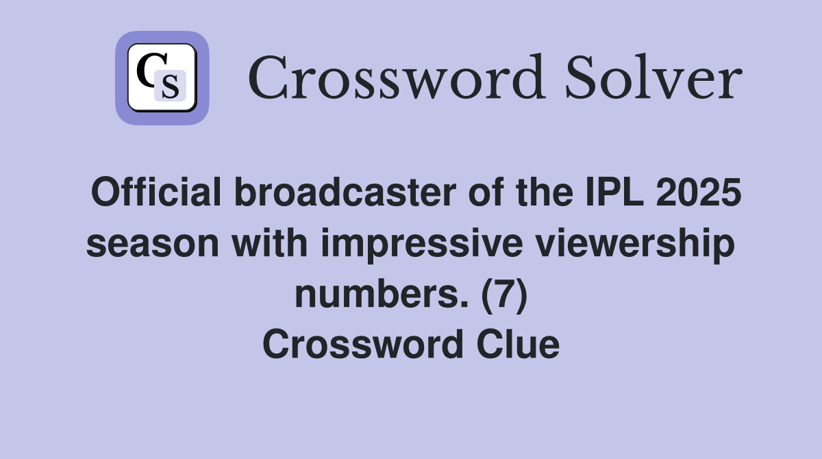 Official broadcaster of the IPL 2025 season with impressive viewership numbers. (7) Crossword Clue